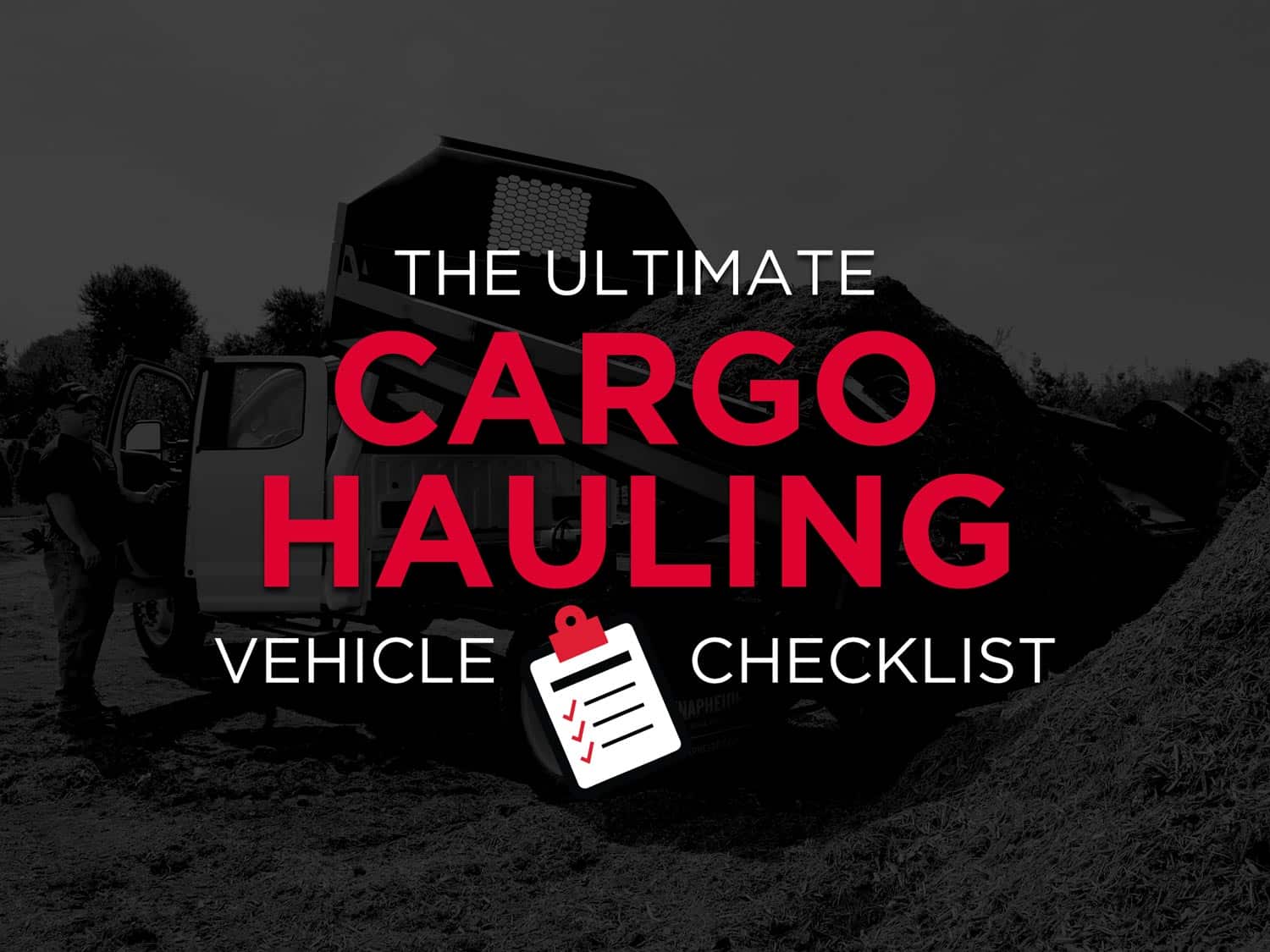 The Ultimate Cargo Hauling Vehicle Checklist